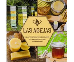 LAS ABEJAS. 52 ACTIVIDADES PARA DESCUBRIR EL FASCINANTE MUNDO DE LAS ABEJAS