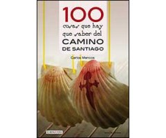 100 COSAS QUE HAY QUE SABER DEL CAMINO DE SANTIAGO                                                                                                    