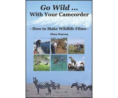 GO WILD WITH CAMCORDER. HOW TO MAKE WILDLIFE FILMS