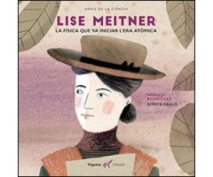 LISA MEITNER. LA FÍSICA QUE VA INICIAR L'ERA ATÓMICA