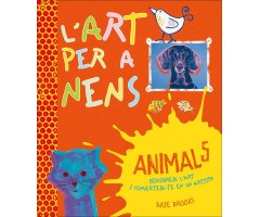 L\'ART PER A NENS. DESCOBREIX L\'ART I CONVERTEIX-TE EN UN ARTISTA 