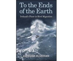 TO THE ENDS OF THE EARTH: IRELAND'S PLACE IN BIRD MIGRATION