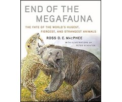 END OF THE MEGAFAUNA: THE FATE OF THE WORLD\'S HUGEST, FIERCEST, AND STRANGEST ANIMALS                                                                