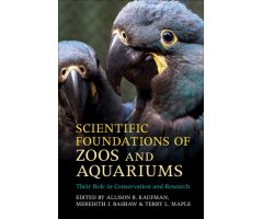 SCIENTIFIC FOUNDATIONS OF ZOOS AND AQUARIUMS. THEIR ROLE IN CONSERVATION AND RESERCH                                                                  