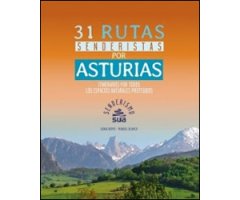 31 RUTAS SENDERISTAS POR ASTURIAS. ITINERARIOS POR TODOS LOS ESPACIOS NATURALES PROTEGIDOS      