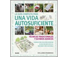 LA GUÍA COMPLETA PARA UNA VIDA AUTOSUFICIENTE. TÉCNICAS TRADICIONALES Y ÚLTIMOS AVANCES 2