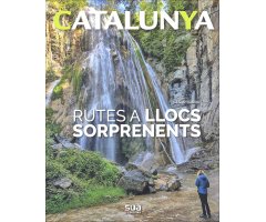 CATALUNYA. RUTES A LLOCS SORPRENDENTS      
