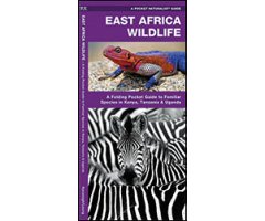 EAST AFRICA WILDLIFE: A FOLDING POCKET GUIDE TO FAMILIAR SPECIES IN KENYA, TANZANIA & UGANDA