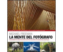 LA MENTE DEL FOTÓGRAFO. PENSAMIENTO CREATIVO PARA CAPTAR MEJORES FOTOGRAFÍAS DIGITALES
