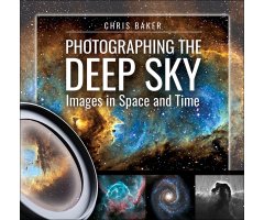 PHOTOGRAPHING THE DEEP SKY. IMAGES IN SPACE AND TIME