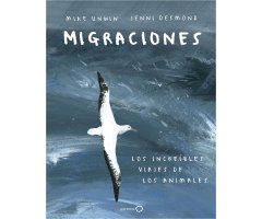 MIGRACIONES. LOS INCREÍBLES VIAJES DE LOS ANIMALES