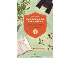 CUADERNO DE AVENTURAS. PEQUEÑA GUÍA DE CAMPO PARA GRANDES DESCUBRIMIENTOS EN LA NATURALEZA