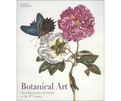 BOTANICAL ART. FROM RENAISSANCE HERBARIA TO THE 19TH CENTURY                                                                                          