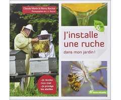 J'INSTALLE UNE RUCHE DANS MON JARDIN!