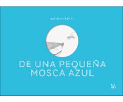 DE UNA PEQUEÑA MOSCA AZUL           