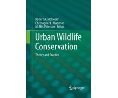 URBAN WILDLIFE CONSERVATION: THEORY AND PRACTICE