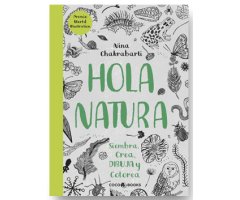 HOLA NATURA. SIEMBRA, CREA, DIBUJA Y COLOREA