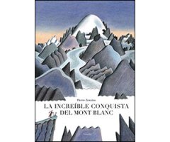 LA INCREÍBLE CONQUISTA DEL MONT BLANC