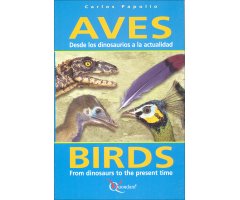AVES DESDE LOS DINOSAURIOS A LA ACTUALIDAD/BIRDS FROM DINOSAURS TO THE PRESENT TIME     