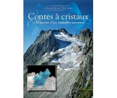CONTES À CRISTAUX. MÉMOIRES D'UN CRISTALLIER SAVOISIN