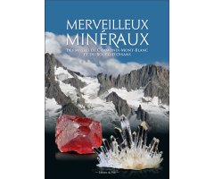 MERVEILLEUX MINÉRAUX DES MUSÉES DE CHAMONIX-MONT-BLANC ET DU BOURG-D'OISANS