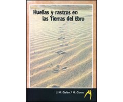 HUELLAS Y RASTROS EN LAS TIERRAS DEL EBRO                 