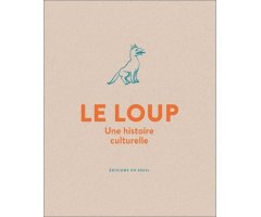 LE LOUP. UNE HISTOIRE CULTURELLE   