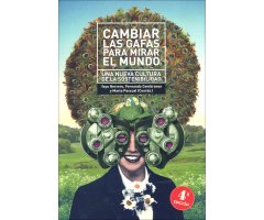 CAMBIAR LAS GAFAS PARA MIRAR EL MUNDO. UNA NUEVA CULTURA DE LA SOSTENIBILIDAD