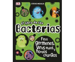 EL LIBRO DE LAS BACTERIAS. FEOS GÉRMENES, VIRUS MALOS Y HONGOS CHUNGOS