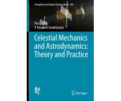 CELESTIAL MECHANICS AND ASTRODYNAMICS: THEORY AND PRACTICE