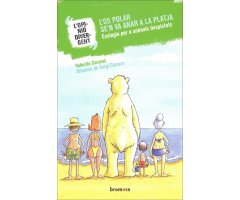 L'OS POLAR SE'N VA ANAR A LA PLATJA. ECOLOGIA PER A ANIMALS DESPISTATS