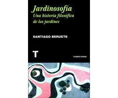 JARDINOSOFÍA. UNA HISTORIA FILOSÓFICA DE LOS JARDINES