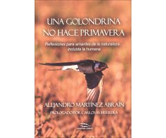 UNA GOLONDRINA NO HACE PRIMAVERA: REFLEXIONES PARA AMANTES DE LA NATURALEZA  INCLUIDA LA HUMANA