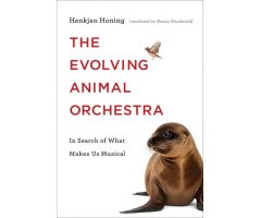 THE EVOLVING ANIMAL ORCHESTRA. IN SEARCH OF WHAT MAKES US MUSICAL