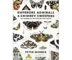 EMPERORS, ADMIRALS & CHIMNEY SWEEPERS. THE WEIRD AND WONDERFUL NAMES OF BUTTERFLIES AND MOTHS  
