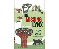 THE MISSING LYNX. THE PAST AND FUTURE OF BRITAIN'S LOST MAMMALS