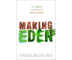 MAKING EDEN: HOW PLANTS TRANSFORMED A BARREN PLANET