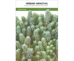 HERBARI MENGÍVOL. GUIA PER A L'ÚS GASTRONÒMIC DE LA FLORA SILVESTRE