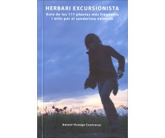 HERBARI EXCURSIONISTA. GUIA DE LES 111 PLANTES MÉS FREQÜENTS I ÚTILS PER AL SENDERISTA VALENCIÀ