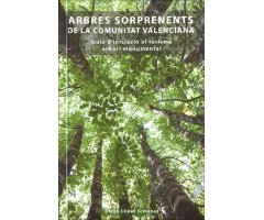 ARBRES SORPRENENTS DE LA COMUNITAT VALENCIANA. GUIA D'IDENTIFICACIÓ AL TURISME ARBORI MONUMENTAL