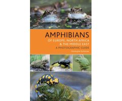 AMPHIBIANS OF EUROPE, NORTH AFRICA & THE MIDDLE EAST. A PHOTOGRAPHIC GUIDE