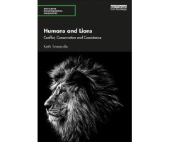HUMANS AND LIONS: CONFLICT, CONSERVATION AND COEXISTENCE
