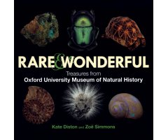 RARE & WONDERFUL. TREASURES FROM OXFORD UNIVERSITY MUSEUM OF NATURAL HISTORY