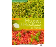 GUIDE DÈCOUVERTE DES MOUSSES & HÉPATIQUES DE FRANCE                                                                                               