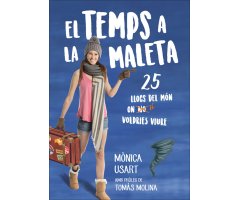 EL TEMPS A LA MALETA. 25 LLOCS DEL MÓN ON NO (SÍ) VOLDRIES VIURE      