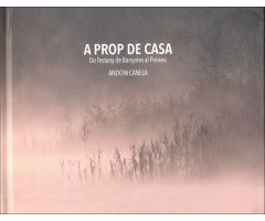 A PROP DE CASA (DE L'ESTANY DE BANYOLES AL PIRINEU)