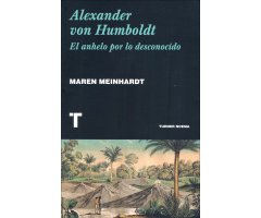 ALEXANDER VON HUMBOLDT. EL ANHELO POR LO DESCONOCIDO