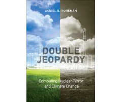 DOUBLE JEOPARDY. COMBATING NUCLEAR TERROR AND CLIMATE CHANGE