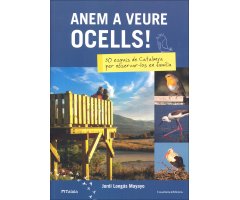 ANEM A VEURE OCELLS. 30 ESPAIS DE CATALUNYA PER OBSERVAR-LOS EN FAMÍLIA