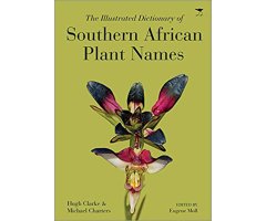 THE ILLUSTRATED DICTIONARY OF SOUTHERN AFRICAN PLANT NAMES
